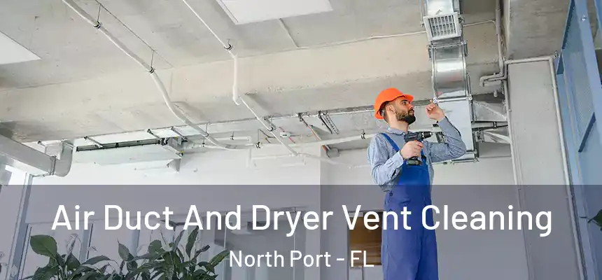 Air Duct And Dryer Vent Cleaning North Port - FL