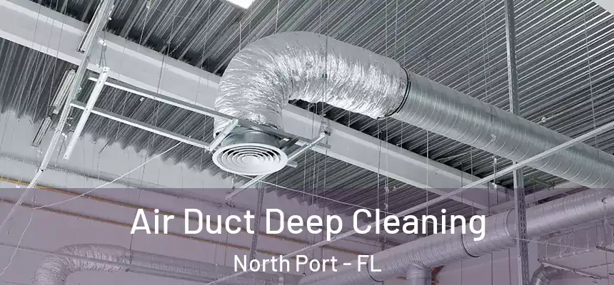 Air Duct Deep Cleaning North Port - FL