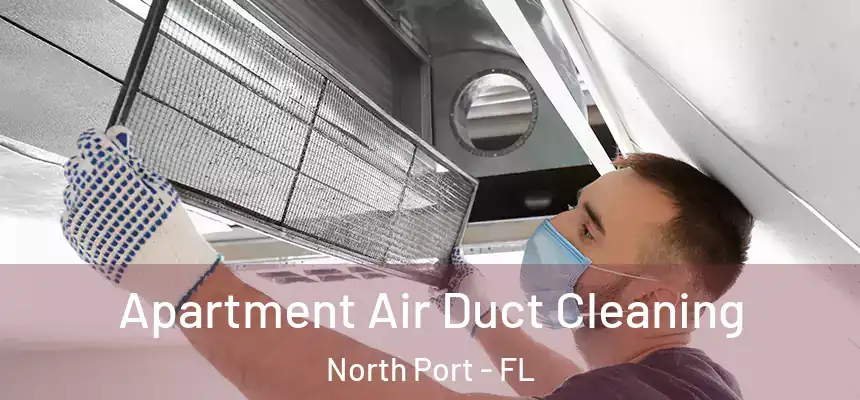 Apartment Air Duct Cleaning North Port - FL