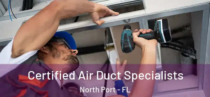 Certified Air Duct Specialists North Port - FL