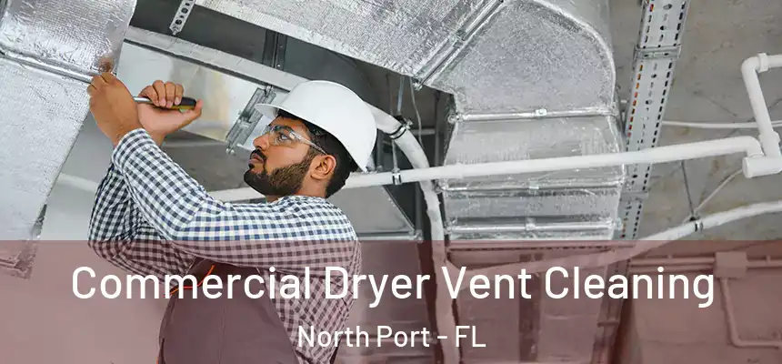 Commercial Dryer Vent Cleaning North Port - FL