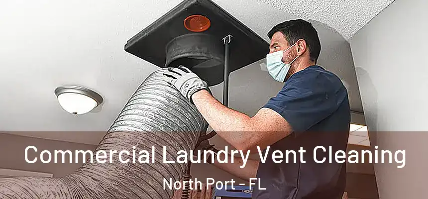 Commercial Laundry Vent Cleaning North Port - FL