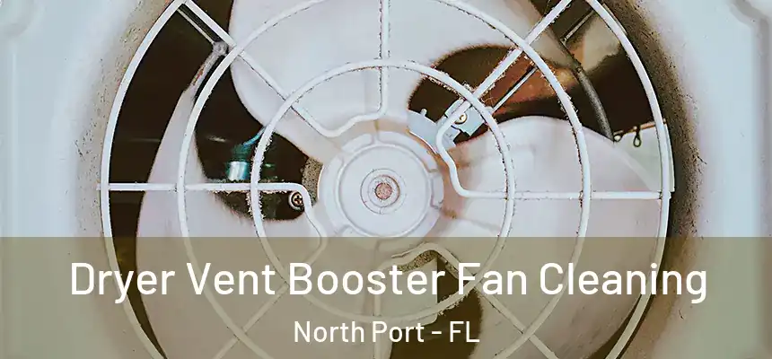 Dryer Vent Booster Fan Cleaning North Port - FL