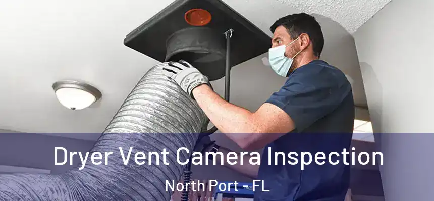 Dryer Vent Camera Inspection North Port - FL