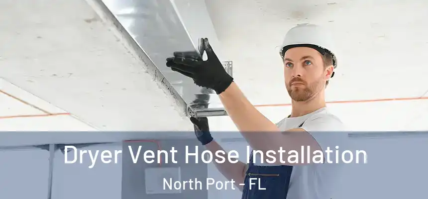 Dryer Vent Hose Installation North Port - FL