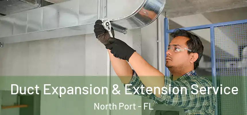 Duct Expansion & Extension Service North Port - FL