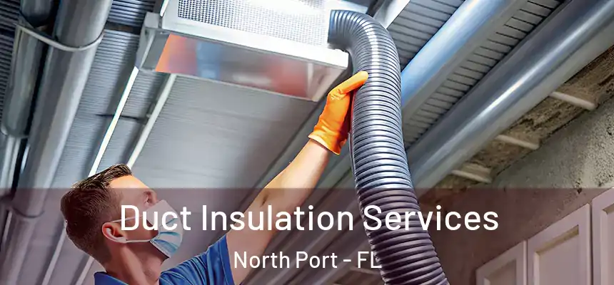 Duct Insulation Services North Port - FL