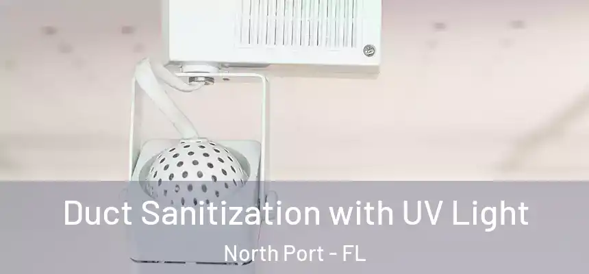 Duct Sanitization with UV Light North Port - FL