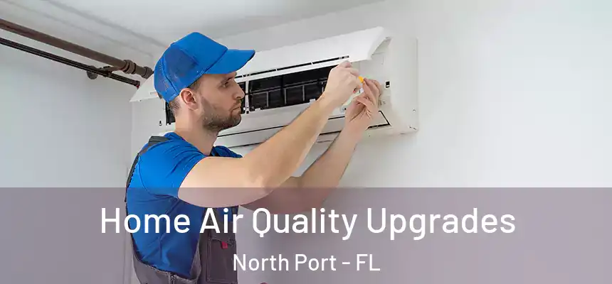 Home Air Quality Upgrades North Port - FL