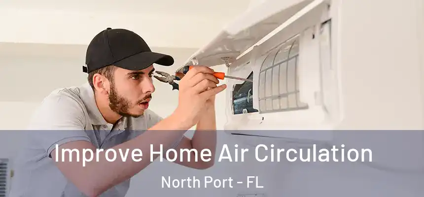 Improve Home Air Circulation North Port - FL