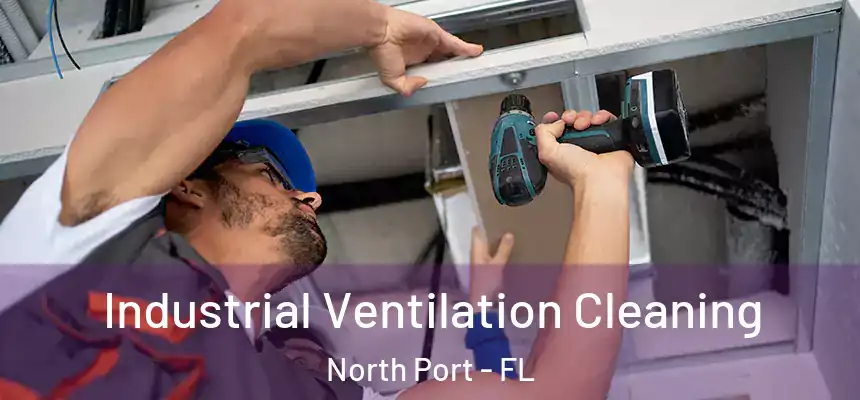 Industrial Ventilation Cleaning North Port - FL