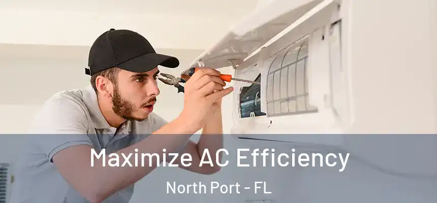 Maximize AC Efficiency North Port - FL