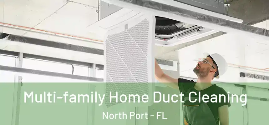 Multi-family Home Duct Cleaning North Port - FL