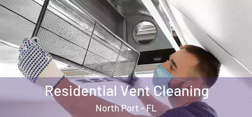 Residential Vent Cleaning North Port - FL