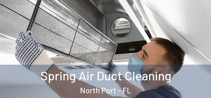 Spring Air Duct Cleaning North Port - FL