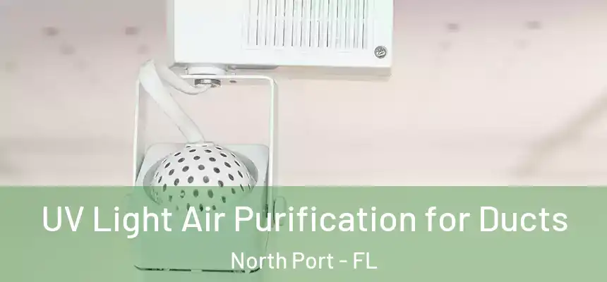 UV Light Air Purification for Ducts North Port - FL