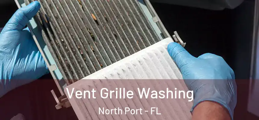 Vent Grille Washing North Port - FL