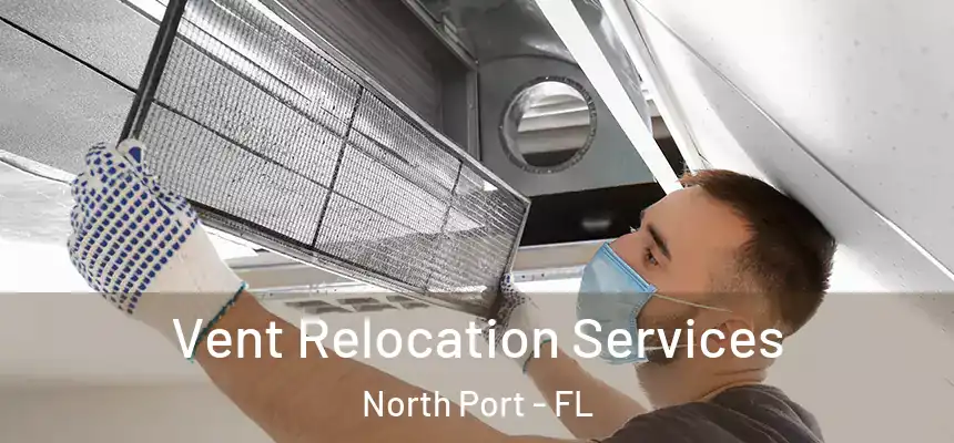 Vent Relocation Services North Port - FL